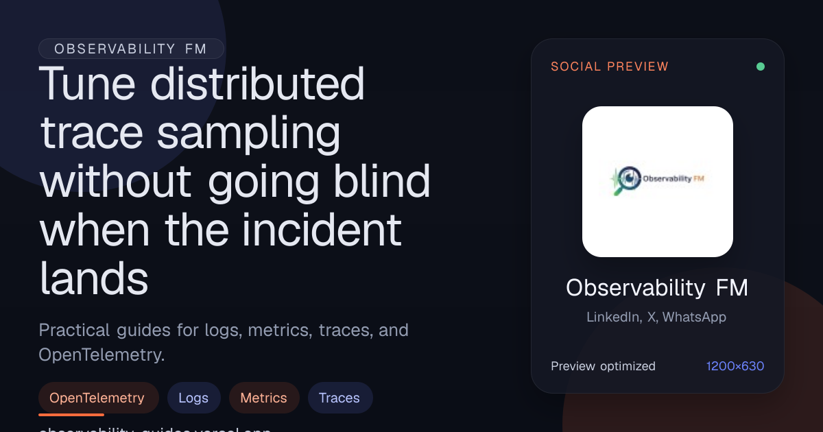 Tune distributed trace sampling without going blind when the incident ...